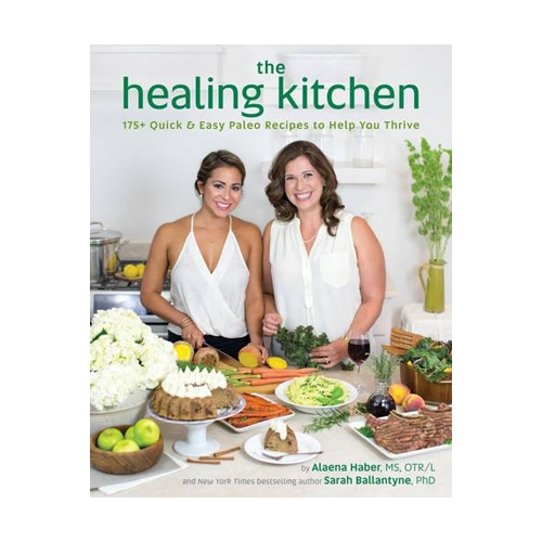 The Healing Kitchen: 175+ Quick & Easy Paleo Recipes to Help You Thrive