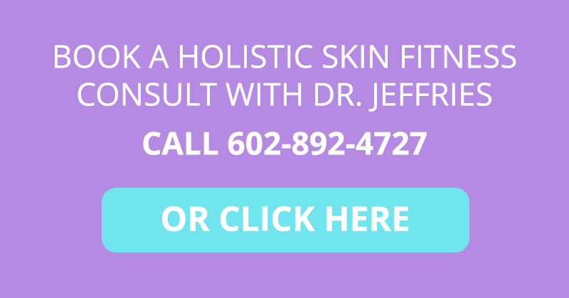 Book a Holistic Skin Fitness Consult with Dr. Jeffries